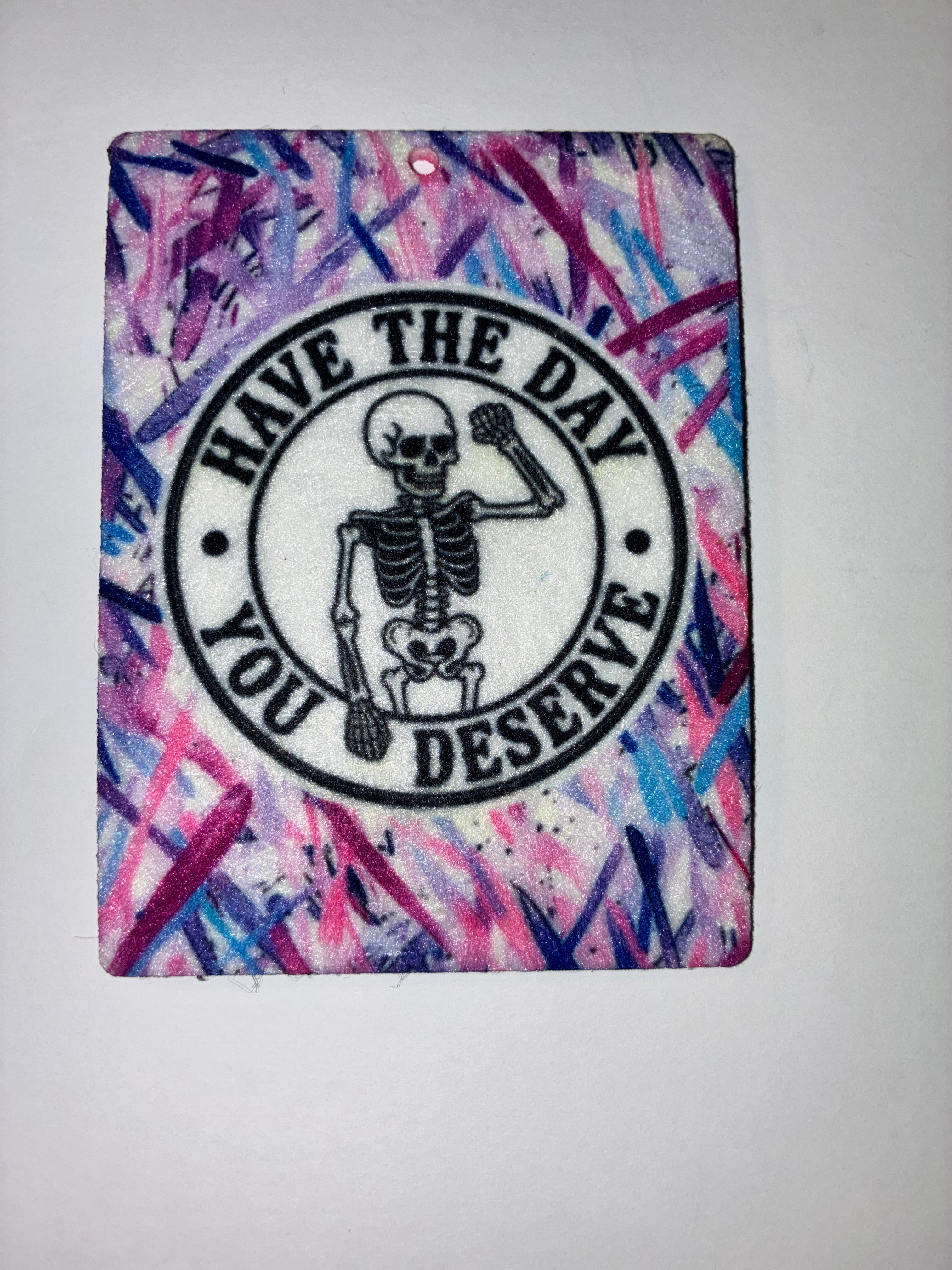 Have the Day You Deserve Air Freshener